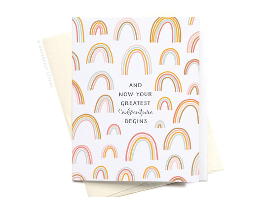 Rainbows Greeting Card And Now Your Greatest Adventure Begins - Ollijewelry